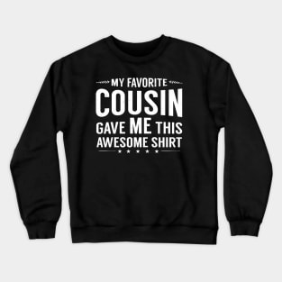 Mein Liebling Cousin gab mir dieses Hemd Lustige Onkel Tante 92 Crewneck Sweatshirt